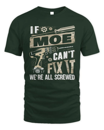 MOE TX03 P02 - Personalized Handyman Mechanic Shirt “If NAME Can’t Fix It, We’re All Screwed” - Unisex Standard T-Shirt - Forest Green