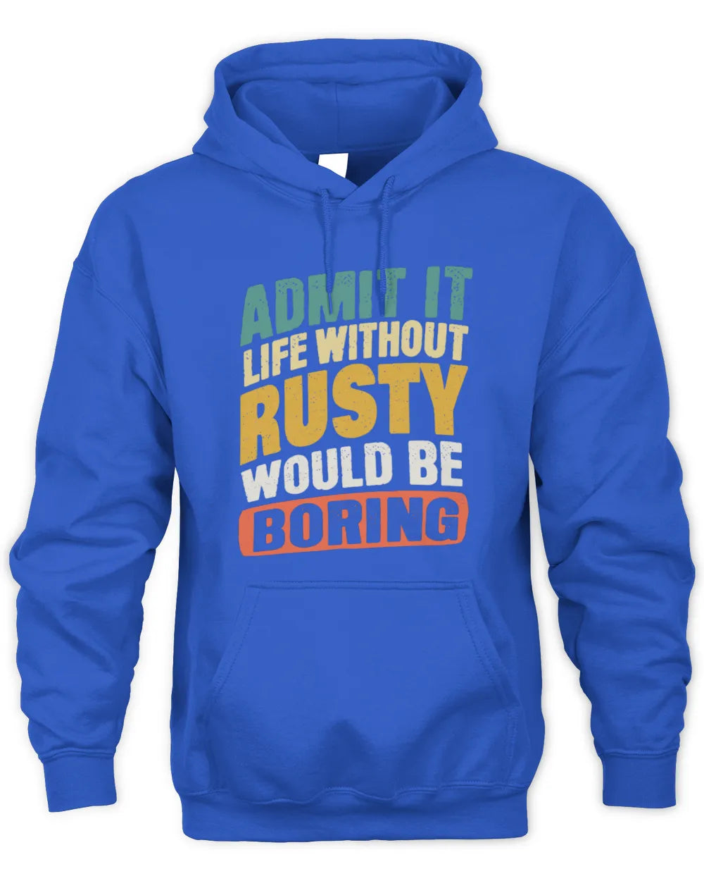 RUSTY TP88-K4-229
Personalized Funny Quote Apparel “Life Without NAME Would Be Boring” - Unisex Hoodie - Royal
