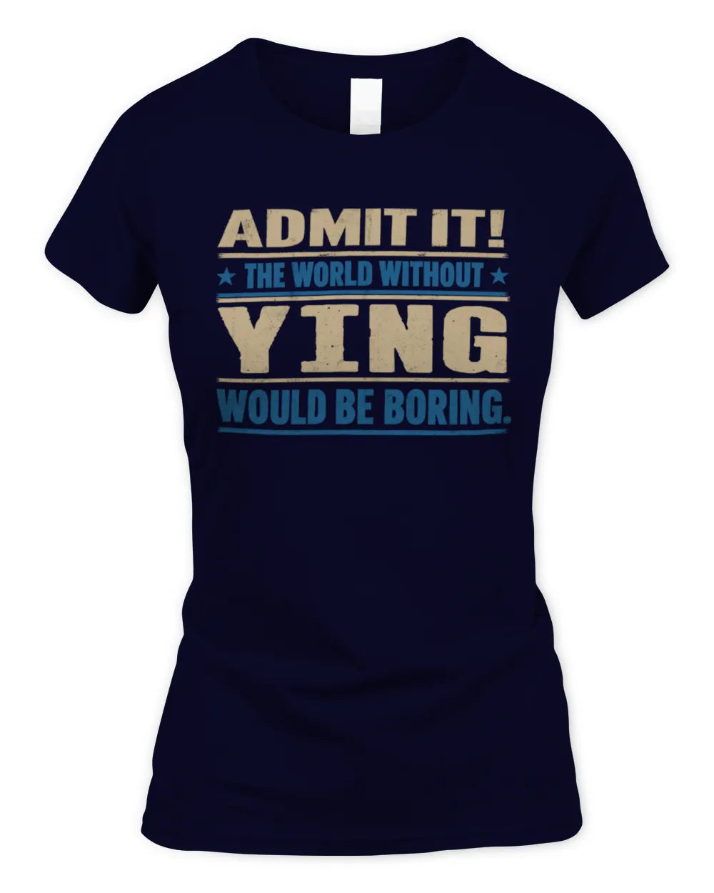 YING TP68-K2-968 – Personalized Funny Quote Apparel “The World Without NAME Would Be Boring” - Women's Standard T-Shirt - Navy