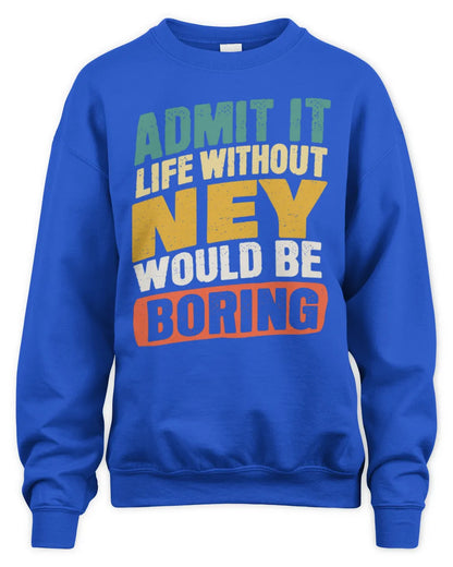 NEY TP88-K4-229
Personalized Funny Quote Apparel “Life Without NAME Would Be Boring” - Unisex Sweatshirt - Royal