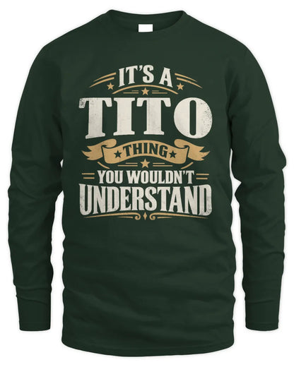 TITO P08 TH51 - Personalized “It’s a/an [NAME] Thing – You Wouldn’t Understand” Shirt - Men's Long Sleeved T-Shirt - Forest Green