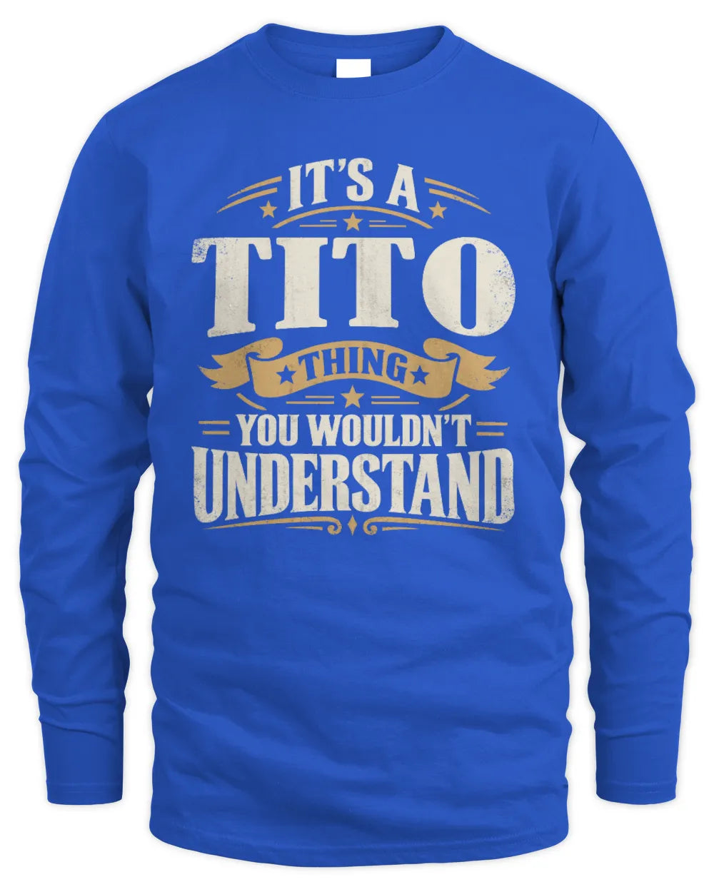 TITO P08 TH51 - Personalized “It’s a/an [NAME] Thing – You Wouldn’t Understand” Shirt - Men's Long Sleeved T-Shirt - Royal