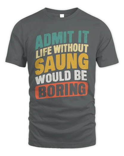 SAUNG TP88-K4-229
Personalized Funny Quote Apparel “Life Without NAME Would Be Boring” - Unisex Standard T-Shirt - Charcoal