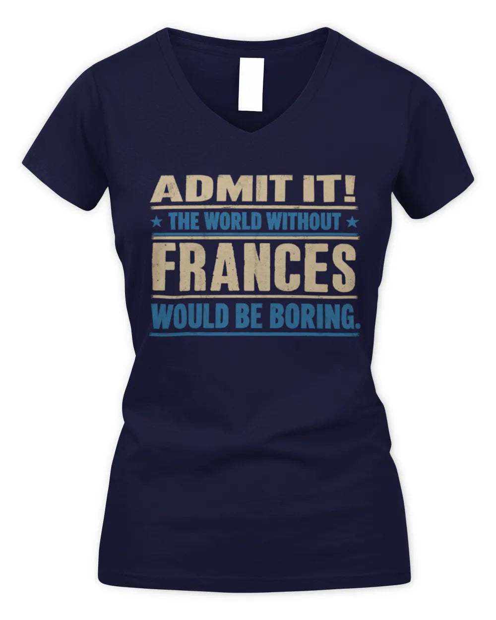 FRANCES TP68-K2-968 – Personalized Funny Quote Apparel “The World Without NAME Would Be Boring” - Women's V-Neck T-Shirt - Navy