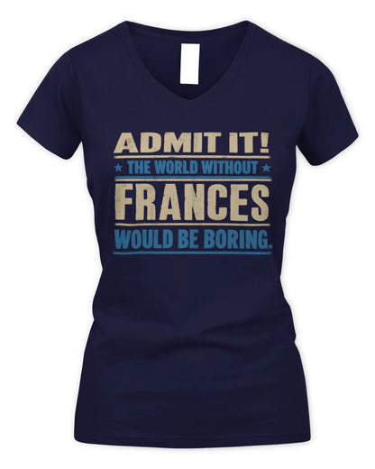 FRANCES TP68-K2-968 – Personalized Funny Quote Apparel “The World Without NAME Would Be Boring” - Women's V-Neck T-Shirt - Navy