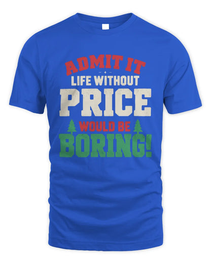 PRICE P5 TH08 Christmas T-Shirt – “Life Without NAME Would Be Boring” - Unisex Standard T-Shirt - Royal
