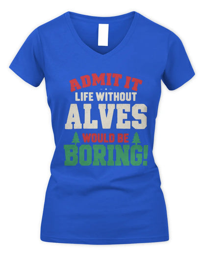 ALVES P5 TH08 Christmas T-Shirt – “Life Without NAME Would Be Boring” - Women's V-Neck T-Shirt - Royal