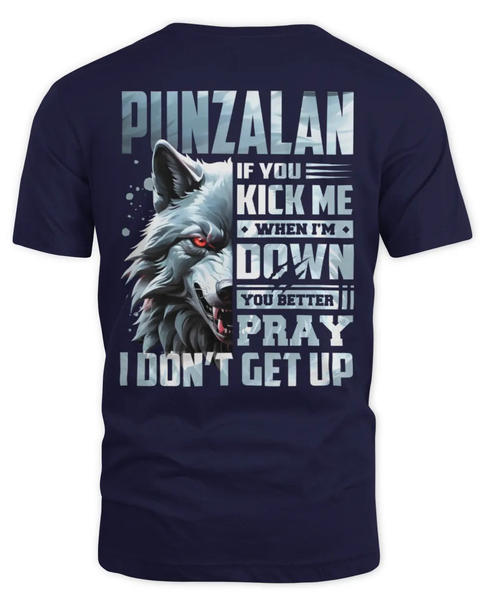 PUNZALAN AP62-K4-666 - Personalized Fierce Wolf Quote Apparel “If You Kick Me When I’m Down, You Better Pray I Don’t Get Up” - Unisex Standard T-Shirt - Navy