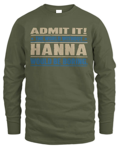 HANNA TP68-K2-968 – Personalized Funny Quote Apparel “The World Without NAME Would Be Boring” - Men's Long Sleeved T-Shirt - Military Green