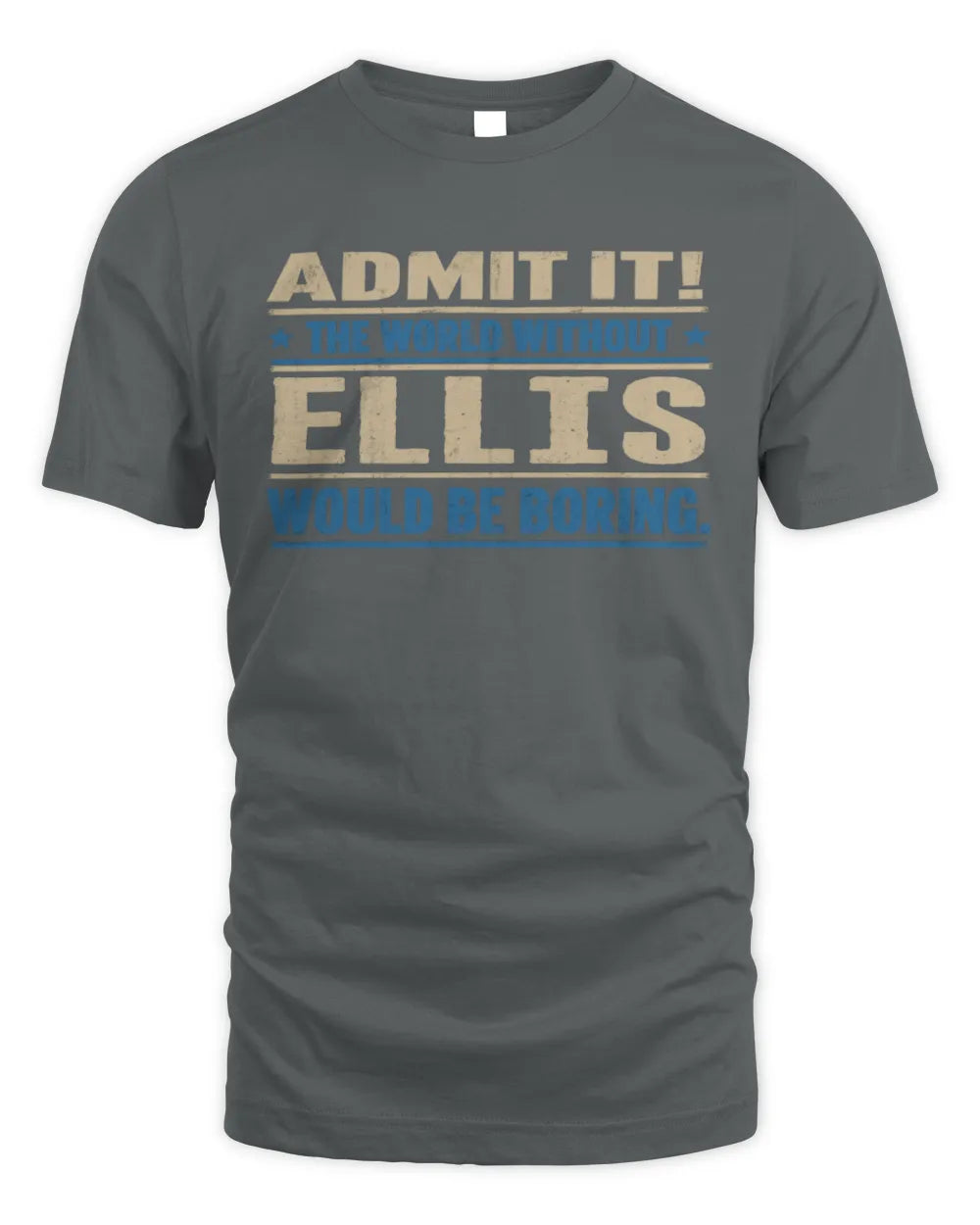 ELLIS TP68-K2-968 – Personalized Funny Quote Apparel “The World Without NAME Would Be Boring” - Unisex Standard T-Shirt - Charcoal