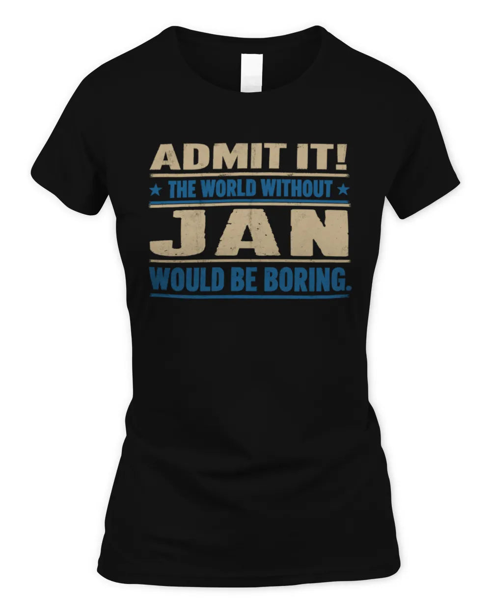 JAN TP68-K2-968 – Personalized Funny Quote Apparel “The World Without NAME Would Be Boring” - Women's Standard T-Shirt - Black