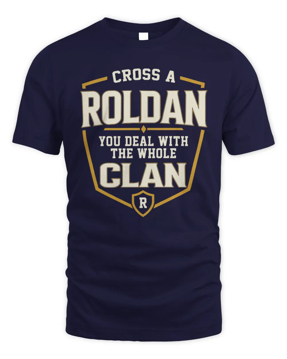 ROLDAN NT1-K008 Cross A/An NAME, You Deal With the Whole Clan | Personalized Vintage T-Shirt - Unisex Standard T-Shirt - Navy
