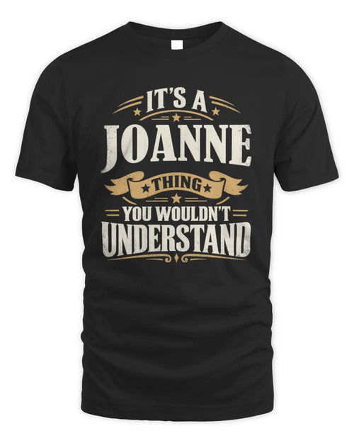 JOANNE P08 TH51 - Personalized “It’s a/an [NAME] Thing – You Wouldn’t Understand” Shirt - Unisex Standard T-Shirt - Black