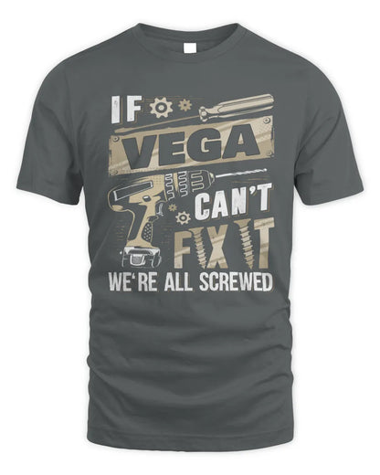 VEGA TX03 P02 - Personalized Handyman Mechanic Shirt “If NAME Can’t Fix It, We’re All Screwed” - Unisex Standard T-Shirt - Charcoal