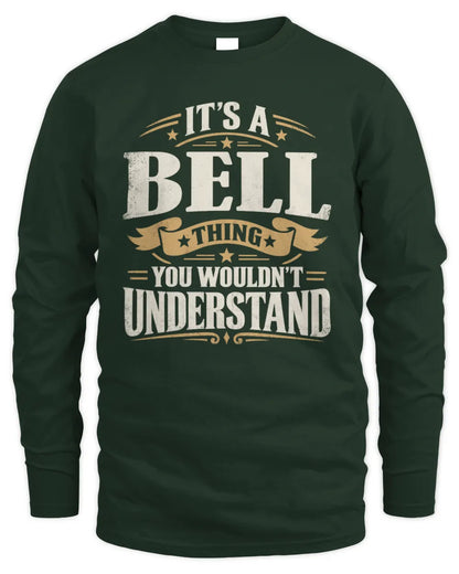 BELL P08 TH51 - Personalized “It’s a/an [NAME] Thing – You Wouldn’t Understand” Shirt - Men's Long Sleeved T-Shirt - Forest Green
