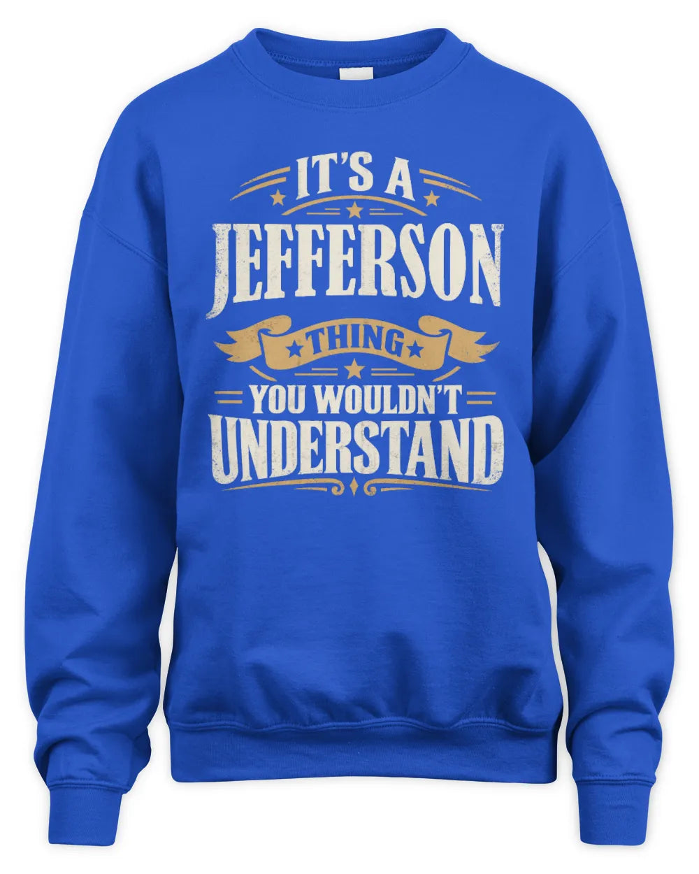 JEFFERSON P08 TH51 - Personalized “It’s a/an [NAME] Thing – You Wouldn’t Understand” Shirt - Unisex Sweatshirt - Royal
