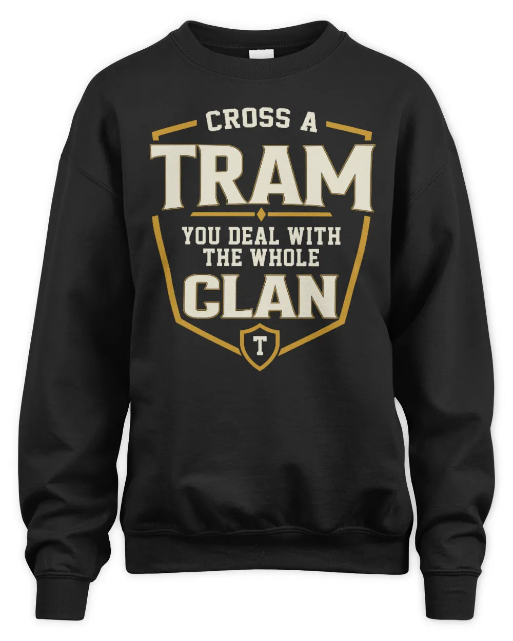 TRAM NT1-K008 Cross A/An NAME, You Deal With the Whole Clan | Personalized Vintage T-Shirt - Unisex Sweatshirt - Black