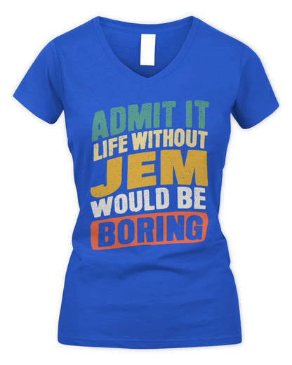 JEM TP88-K4-229
Personalized Funny Quote Apparel “Life Without NAME Would Be Boring” - Women's V-Neck T-Shirt - Royal