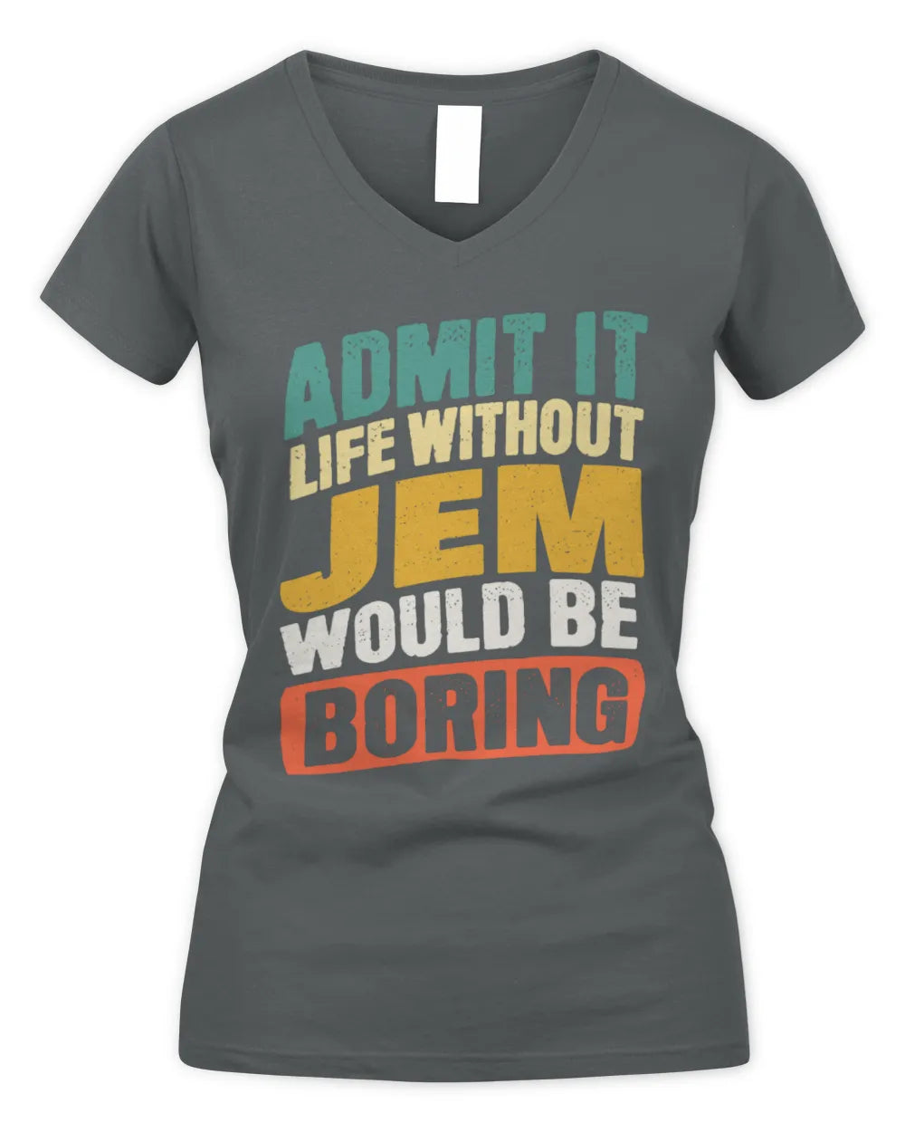 JEM TP88-K4-229
Personalized Funny Quote Apparel “Life Without NAME Would Be Boring” - Women's V-Neck T-Shirt - Charcoal