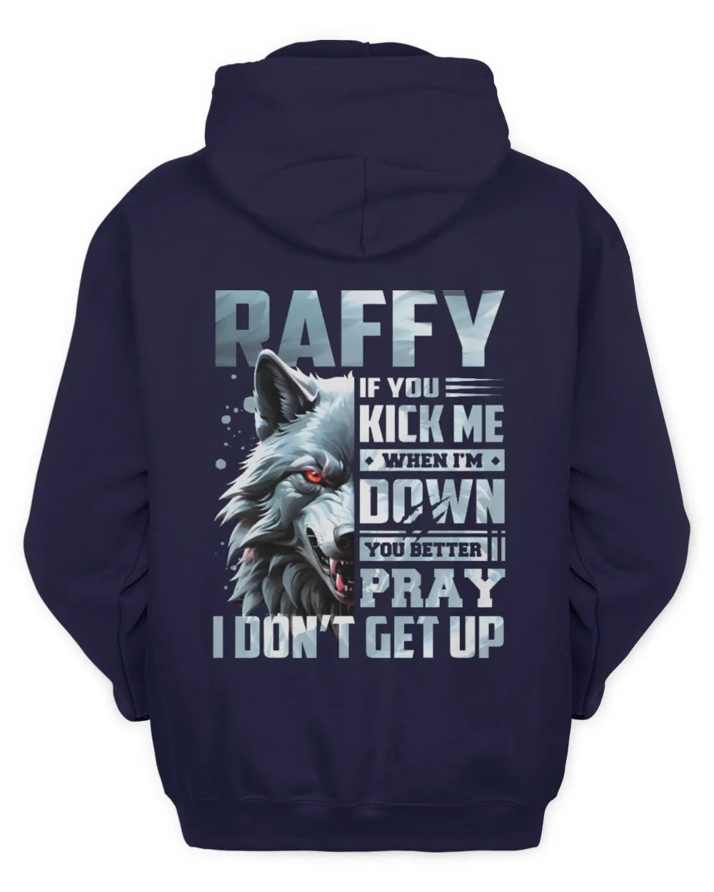 RAFFY AP62-K4-666 - Personalized Fierce Wolf Quote Apparel “If You Kick Me When I’m Down, You Better Pray I Don’t Get Up” - Unisex Hoodie - Navy