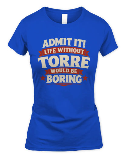 TORRE P4 KT003 Personalized Funny Quote Apparel “Life Without NAME Would Be Boring” - Women's Standard T-Shirt - Royal