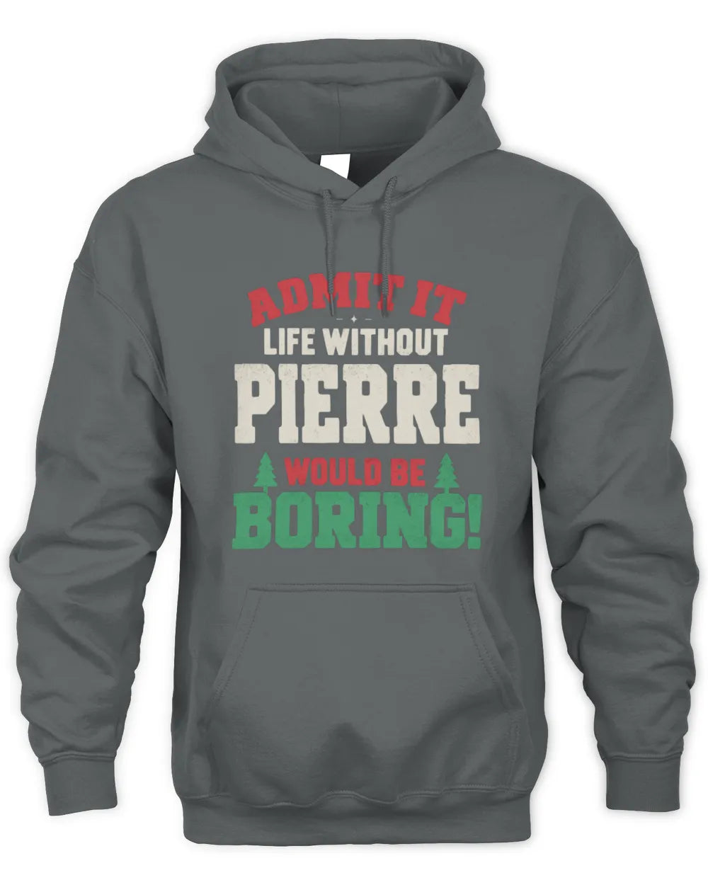 PIERRE P5 TH08 Christmas T-Shirt – “Life Without NAME Would Be Boring” - Unisex Hoodie - Charcoal