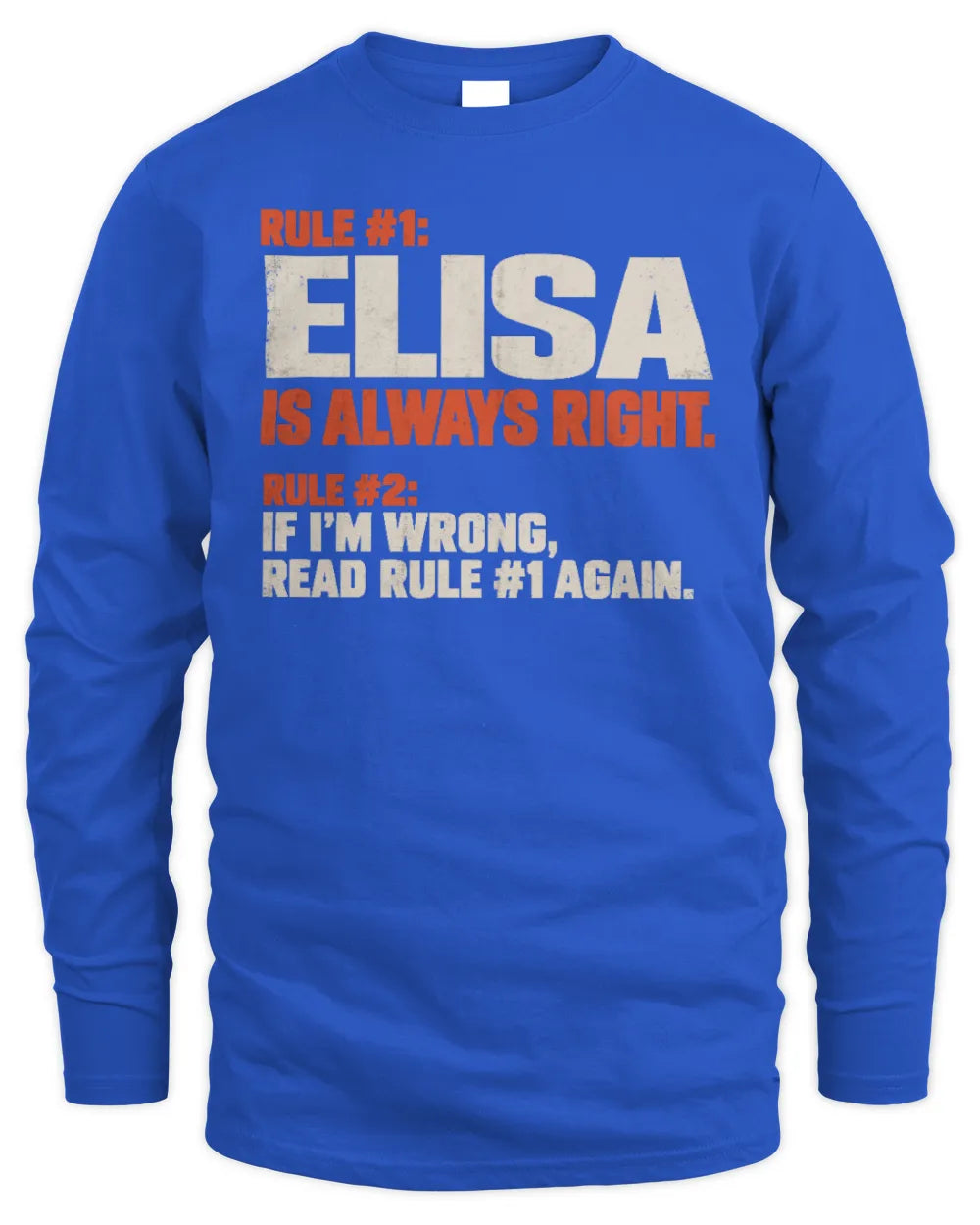 ELISA NP1-H006 - Always Right Personalized Name T-Shirt – Funny Custom Name Shirt - Men's Long Sleeved T-Shirt - Royal