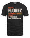 FLOREZ NP1-H006 
Always Right Personalized Name T-Shirt – Funny Custom Name Shirt