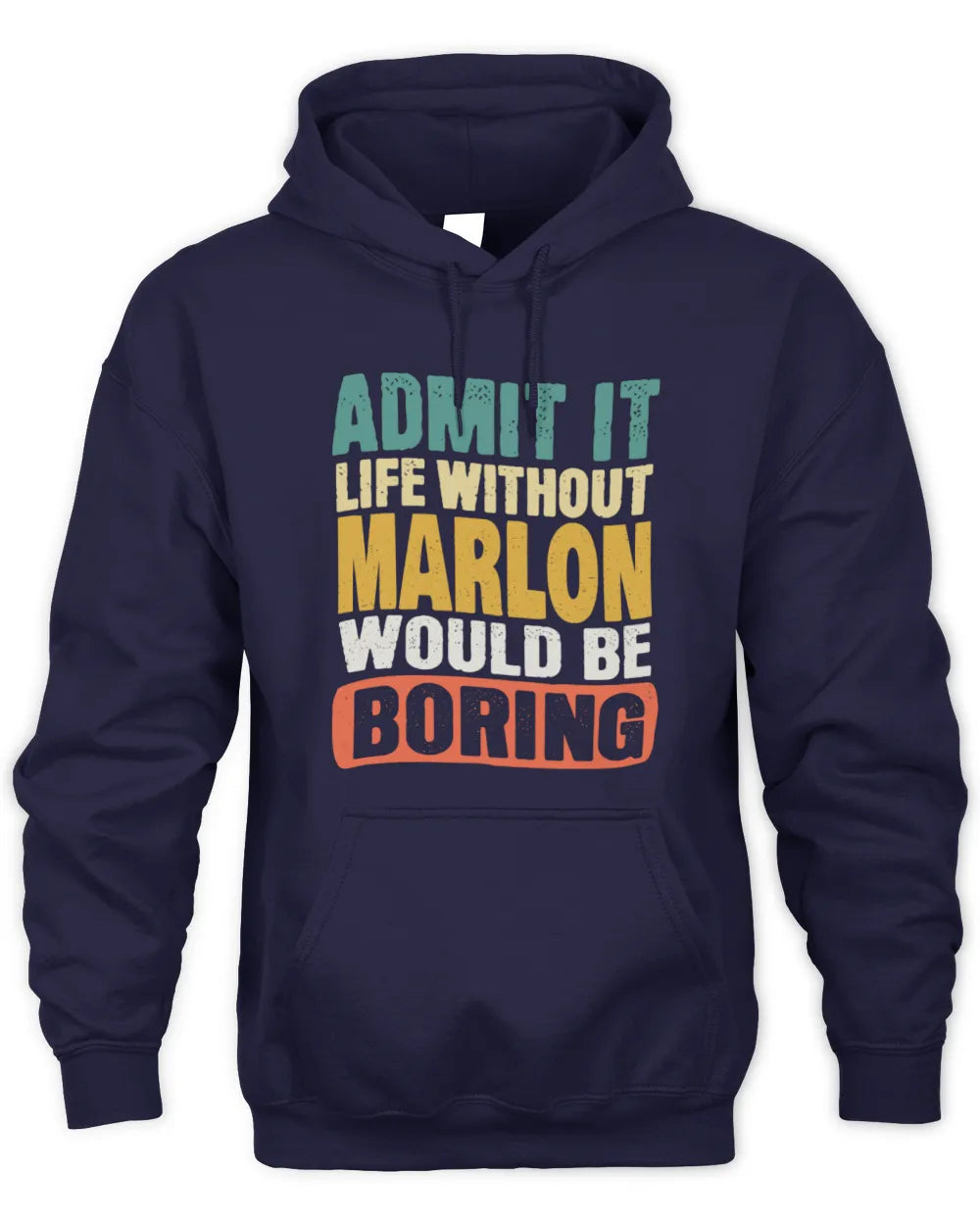 MARLON TP86-K3-229 Personalized Funny Quote Apparel “Life Without NAME Would Be Boring” - Unisex Hoodie - Navy