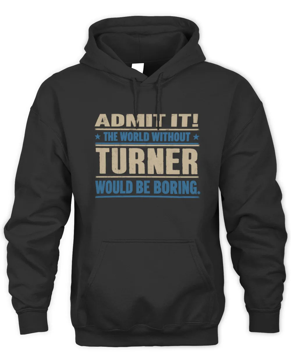 TURNER TP68-K2-968 – Personalized Funny Quote Apparel “The World Without NAME Would Be Boring” - Unisex Hoodie - Black
