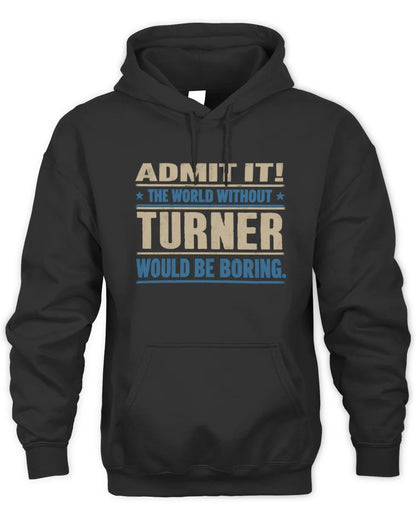 TURNER TP68-K2-968 – Personalized Funny Quote Apparel “The World Without NAME Would Be Boring” - Unisex Hoodie - Black