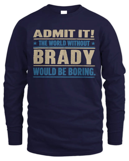 BRADY TP68-K2-968 – Personalized Funny Quote Apparel “The World Without NAME Would Be Boring” - Men's Long Sleeved T-Shirt - Navy