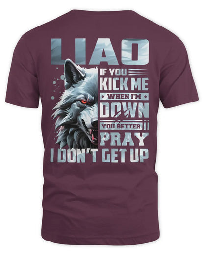 LIAO AP62-K4-666 - Personalized Fierce Wolf Quote Apparel “If You Kick Me When I’m Down, You Better Pray I Don’t Get Up” - Unisex Standard T-Shirt - Maroon