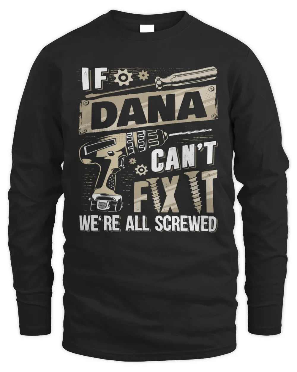 DANA TX03 P02 - Personalized Handyman Mechanic Shirt “If NAME Can’t Fix It, We’re All Screwed” - Men's Long Sleeved T-Shirt - Black