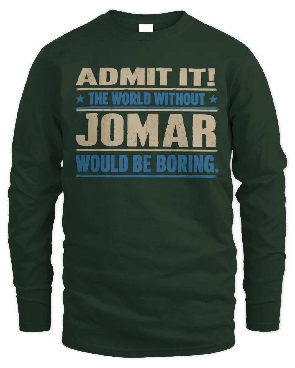 JOMAR TP68-K2-968 – Personalized Funny Quote Apparel “The World Without NAME Would Be Boring” - Men's Long Sleeved T-Shirt - Forest Green