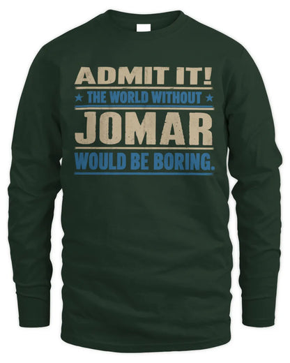 JOMAR TP68-K2-968 – Personalized Funny Quote Apparel “The World Without NAME Would Be Boring” - Men's Long Sleeved T-Shirt - Forest Green
