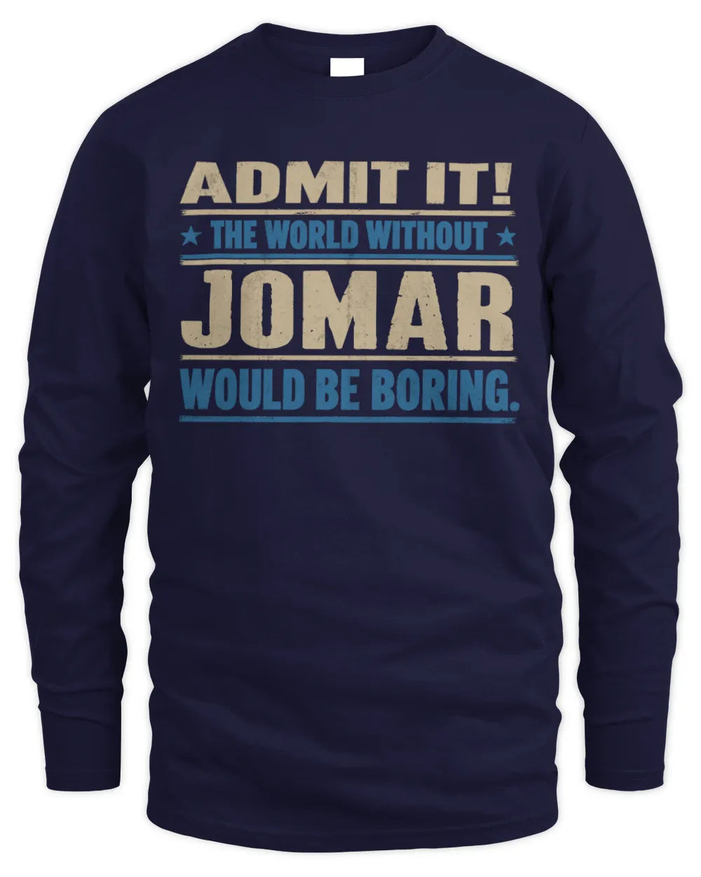 JOMAR TP68-K2-968 – Personalized Funny Quote Apparel “The World Without NAME Would Be Boring” - Men's Long Sleeved T-Shirt - Navy