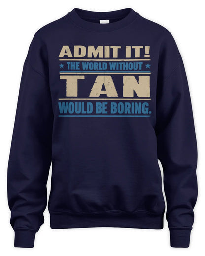 TAN TP68-K2-968 – Personalized Funny Quote Apparel “The World Without NAME Would Be Boring” - Unisex Sweatshirt - Navy