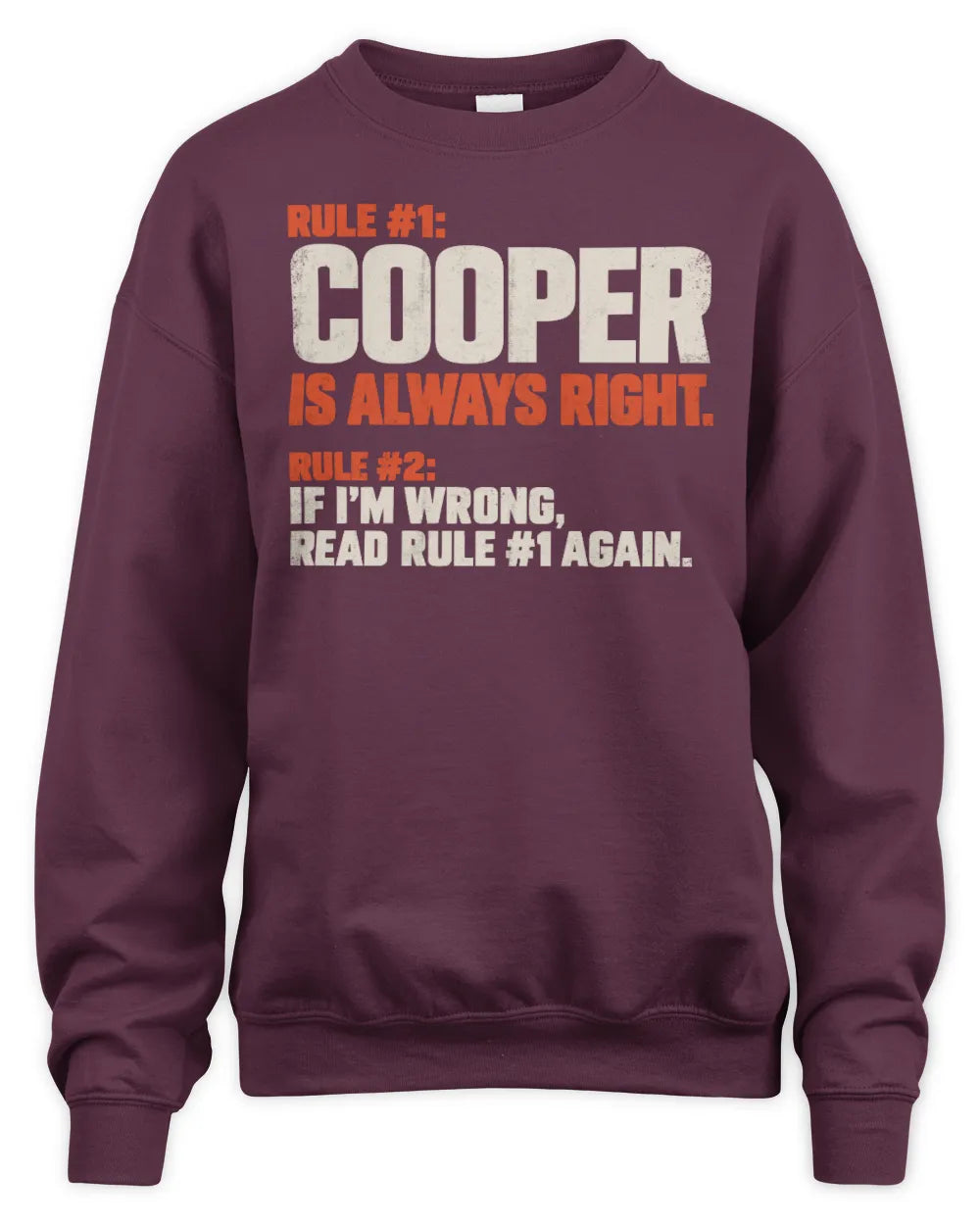 COOPER NP1-H006 - Always Right Personalized Name T-Shirt – Funny Custom Name Shirt - Unisex Sweatshirt - Maroon
