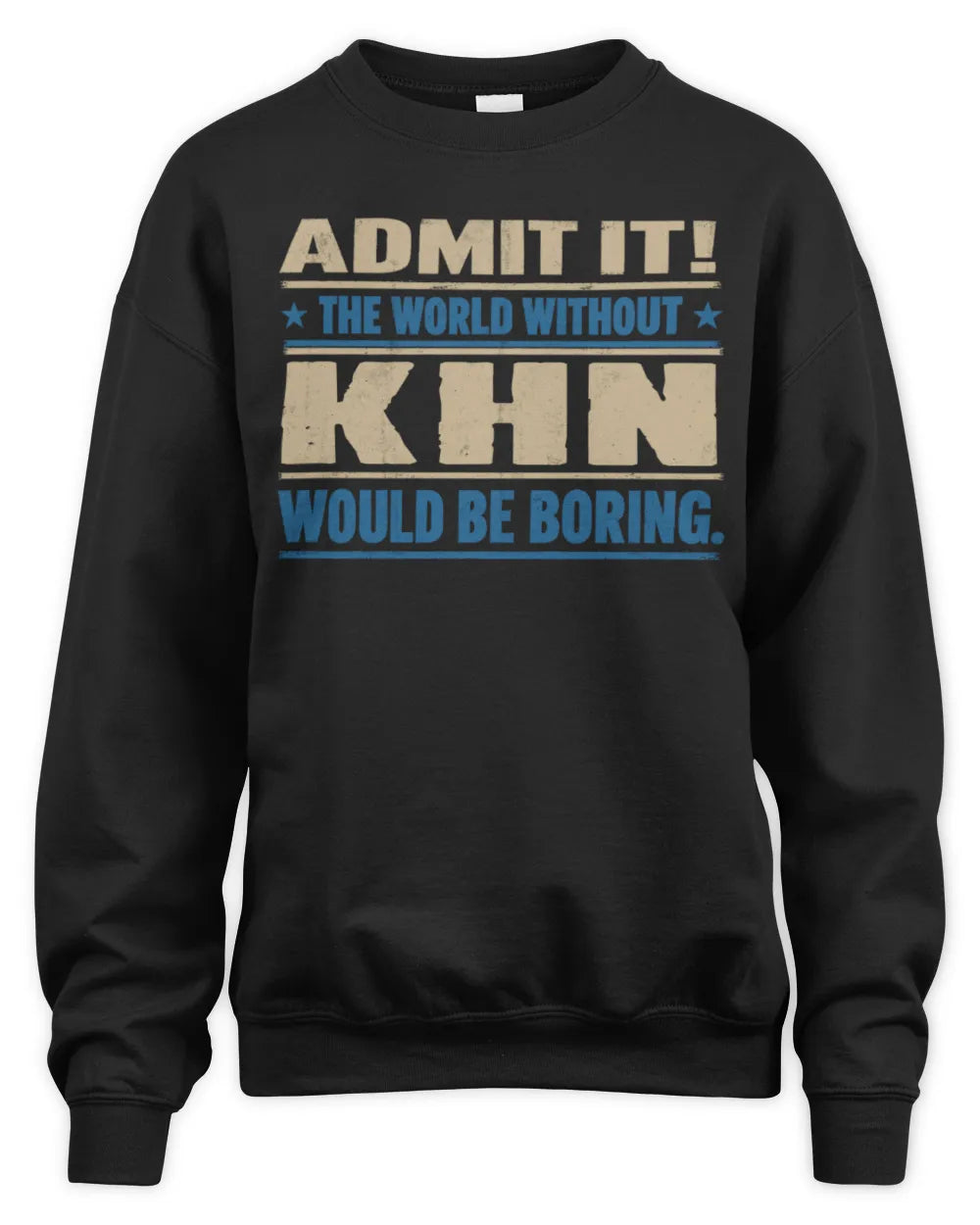 KHN TP68-K2-968 – Personalized Funny Quote Apparel “The World Without NAME Would Be Boring” - Unisex Sweatshirt - Black