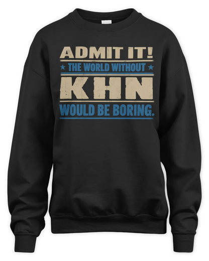 KHN TP68-K2-968 – Personalized Funny Quote Apparel “The World Without NAME Would Be Boring” - Unisex Sweatshirt - Black
