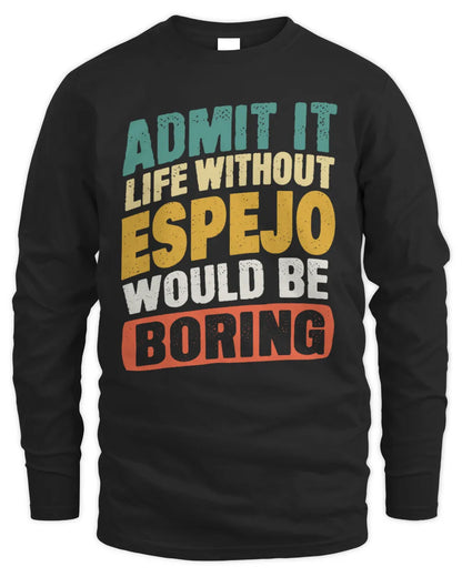 ESPEJO TP88-K4-229
Personalized Funny Quote Apparel “Life Without NAME Would Be Boring” - Men's Long Sleeved T-Shirt - Black