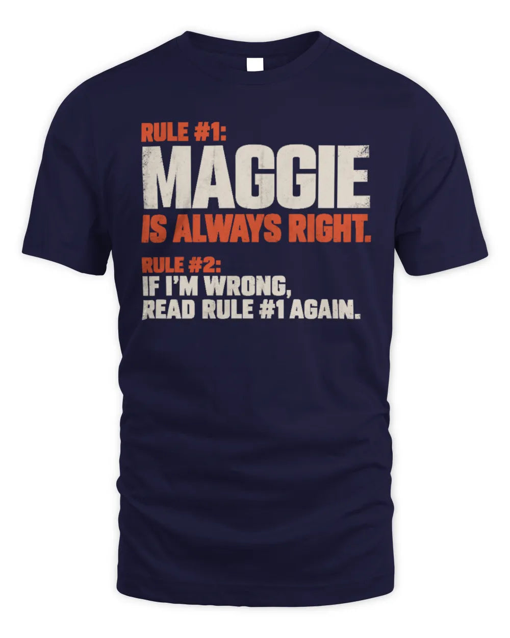 MAGGIE NP1-H006 
Always Right Personalized Name T-Shirt – Funny Custom Name Shirt - Unisex Standard T-Shirt - Navy