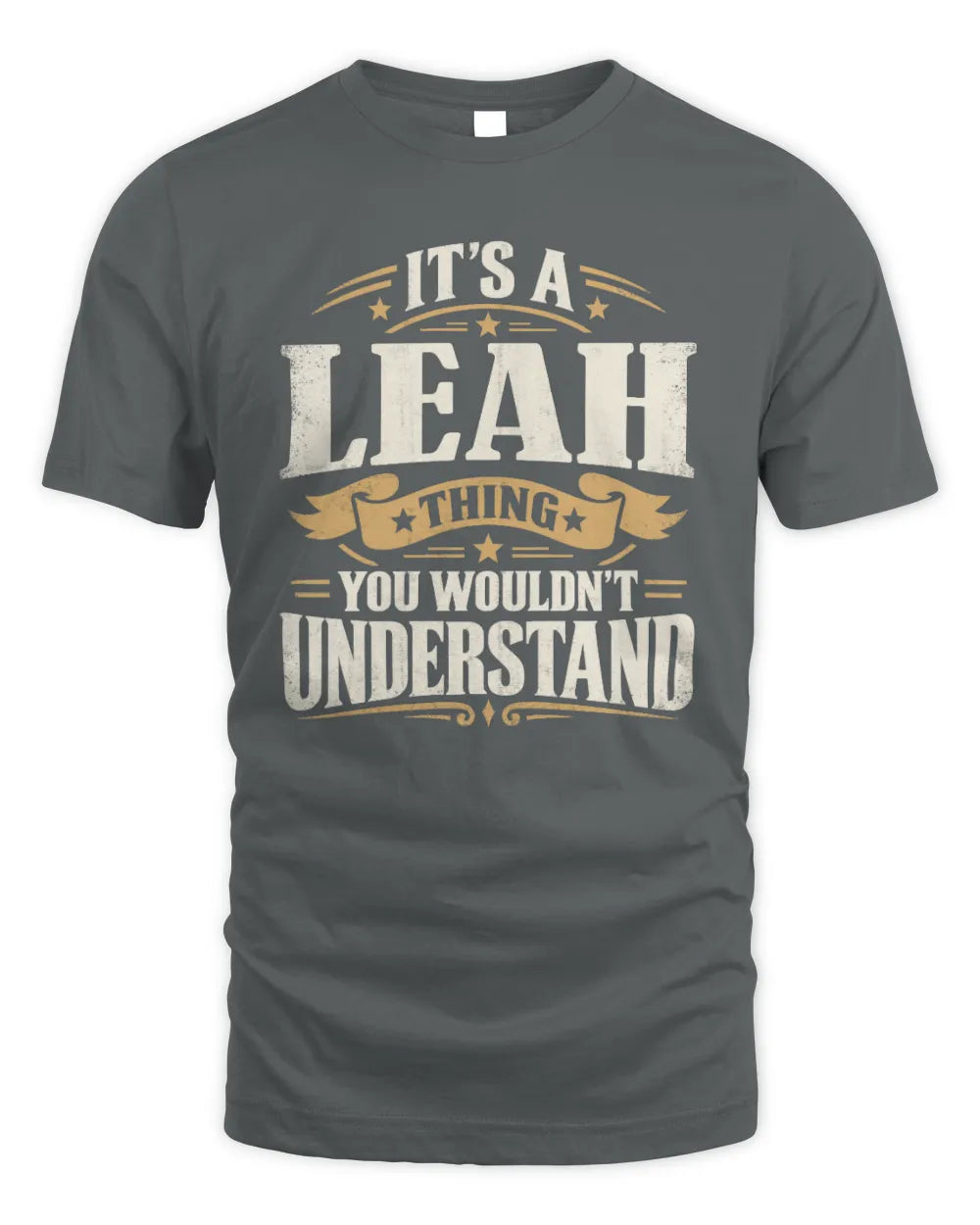 LEAH P08 TH51 - Personalized “It’s a/an [NAME] Thing – You Wouldn’t Understand” Shirt - Unisex Standard T-Shirt - Charcoal