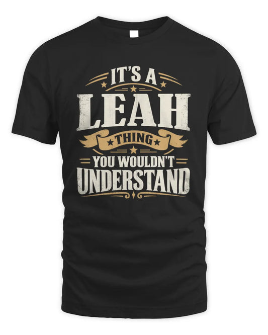 LEAH P08 TH51 - Personalized “It’s a/an [NAME] Thing – You Wouldn’t Understand” Shirt - Unisex Standard T-Shirt - Black