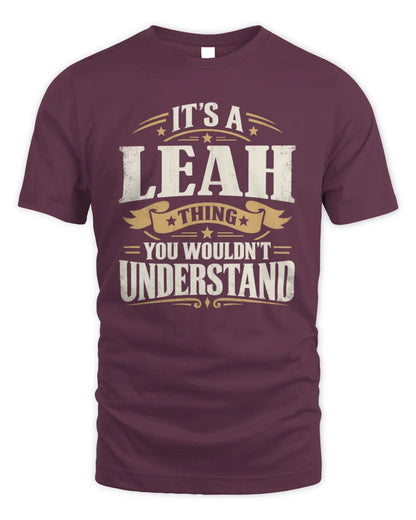 LEAH P08 TH51 - Personalized “It’s a/an [NAME] Thing – You Wouldn’t Understand” Shirt - Unisex Standard T-Shirt - Maroon