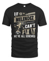 MELENDEZ TX03 P02 - Personalized Handyman Mechanic Shirt “If NAME Can’t Fix It, We’re All Screwed”