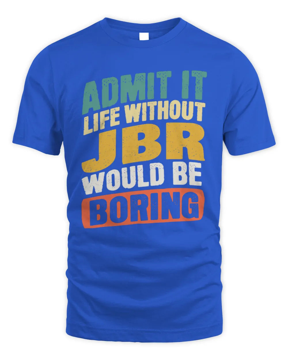 JBR TP88-K4-229
Personalized Funny Quote Apparel “Life Without NAME Would Be Boring” - Unisex Standard T-Shirt - Royal
