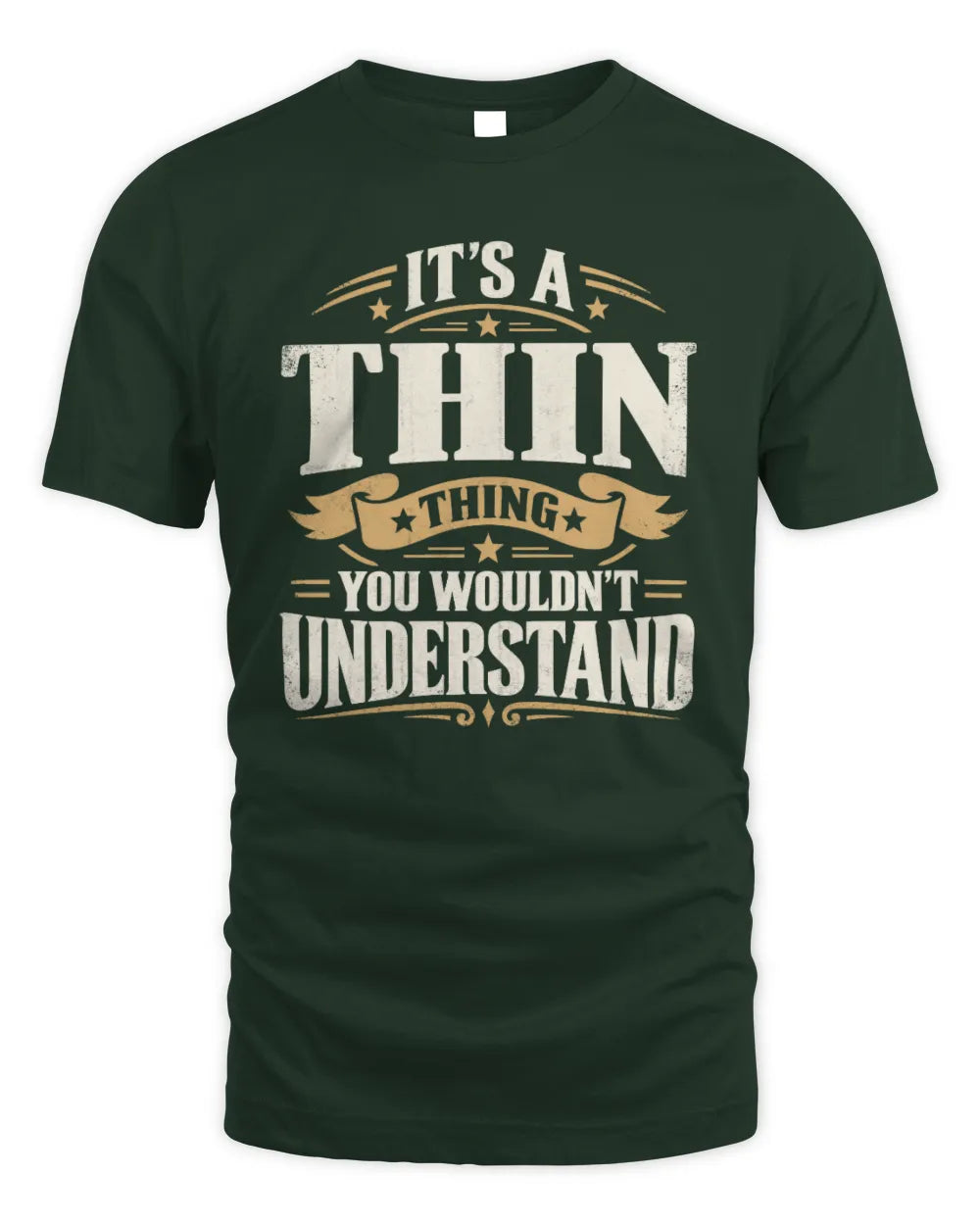 THIN P08 TH51 - Personalized “It’s a/an [NAME] Thing – You Wouldn’t Understand” Shirt - Unisex Standard T-Shirt - Forest Green