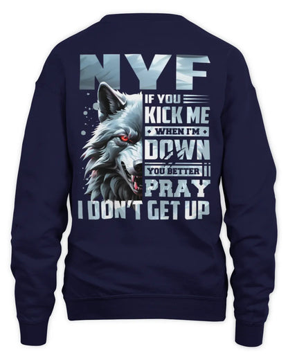 NYF AP62-K4-666 - Personalized Fierce Wolf Quote Apparel “If You Kick Me When I’m Down, You Better Pray I Don’t Get Up” - Unisex Sweatshirt - Navy